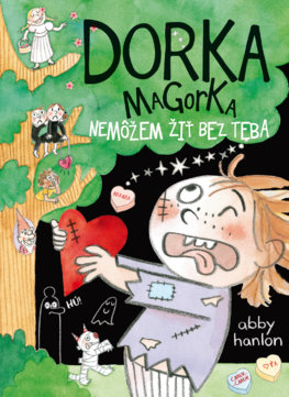 Dorka Magorka 6 - Nemôžem žiť bez teba