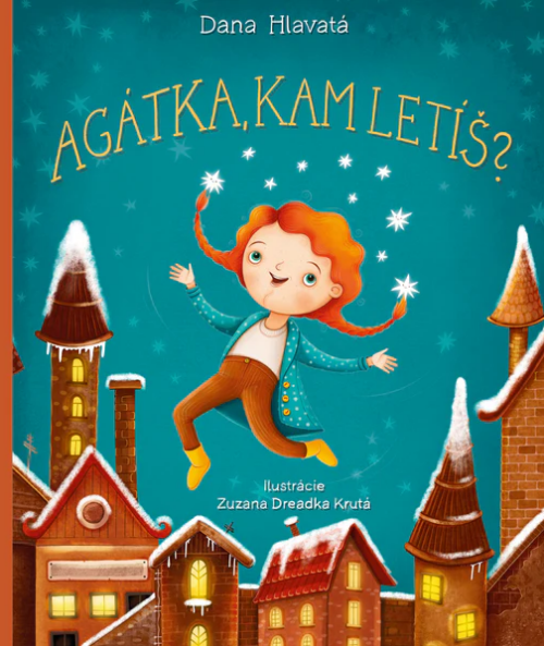 Agátka, kam letíš?