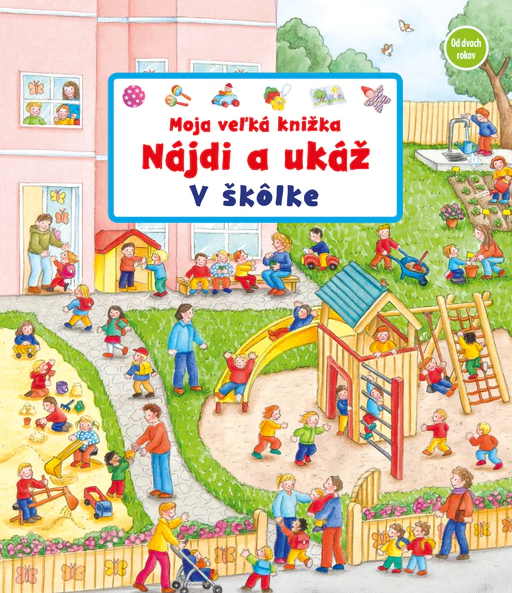 Moja veľká knižka - Nájdi a ukáž - V škôlke